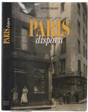 Imagen del vendedor de Paris disparu: Photographies 1845-1930 a la venta por librairie philippe arnaiz