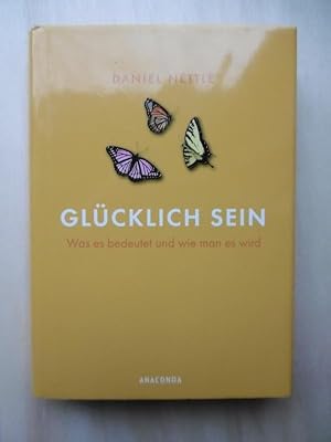 Glücklich sein. Was es bedeutet und wie man es wird. (Aus dem Englischen von Isabelle Fuchs).