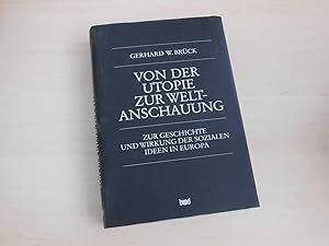 Imagen del vendedor de Von der Utopie zur Weltanschauung. Zur Geschichte und Wirkung der sozialen Ideen in Europa. a la venta por Antiquariat Hamecher