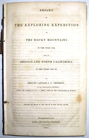 REPORT OF THE EXPLORING EXPEDITION TO THE ROCKY MOUNTAINS IN THE YEAR 1842, AND TO OREGON AND NOR...