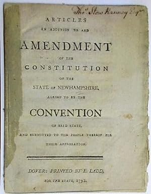ARTICLES IN ADDITION TO AND AMENDMENT OF THE CONSTITUTION OF THE STATE OF NEWHAMPSHIRE, AGREED TO...