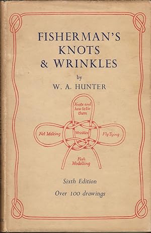 Imagen del vendedor de FISHERMAN'S KNOTS & WRINKLES. Comprising: Knots, splices, etc., and how to make them. Fly-dressing: a simple method. Net-making for amateurs. Modelling fish in plaster. Hints and wrinkles. By W.A. Hunter. a la venta por Coch-y-Bonddu Books Ltd