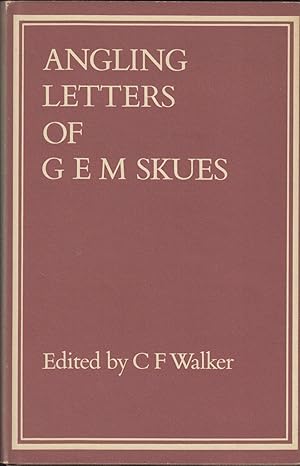 Imagen del vendedor de THE ANGLING LETTERS OF G. E. M. SKUES. Edited by C.F. Walker. a la venta por Coch-y-Bonddu Books Ltd