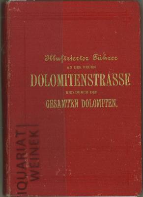 Illustrierter Führer an der neuen Dolomitenstrasse und durch die gesamten Dolomiten. Mit 40 Illus...