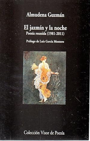 Imagen del vendedor de EL JAZMN Y LA NOCHE Poesa reunida (1981-2011) a la venta por ALEJANDRIA SEVILLA