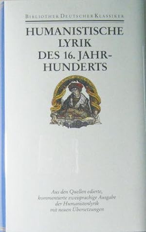 Humanistische Lyrik des 16. Jahrhunderts. Lateinisch und deutsch. Ausgewählt, übersetzt, erläuter...