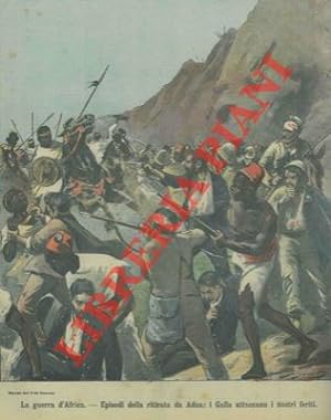 La guerra d'Africa. Episodi della ritirata da Adua: i Galla attaccano i nostri feriti.