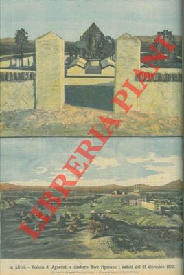 In Africa. Veduta di Agordat, e cimitero dove riposano i caduti del 21 dicembre 1893.