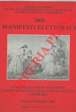 1860. Manifesti elettorali. Le prime elezioni politiche e amministrative dell'Unità d'Italia a Fe...