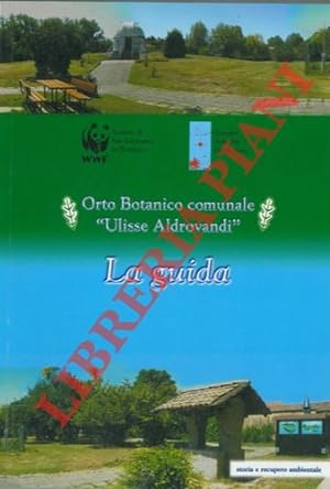 Orto Botanico comunale "Ulisse Aldrovandi" . La guida.