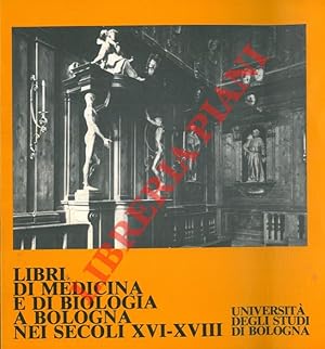 Bild des Verkufers fr Libri di medicina e di biologia a Bologna nei secoli XVI-XVIII. zum Verkauf von Libreria Piani