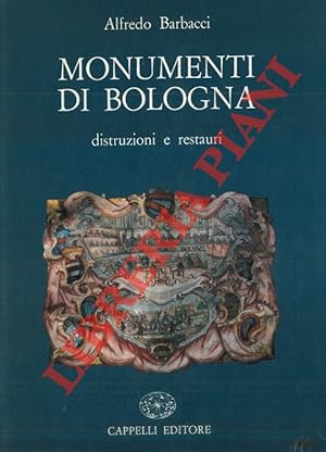 Bild des Verkufers fr Monumenti di Bologna. Distruzioni e restauri. zum Verkauf von Libreria Piani