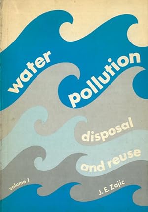 Water pollution : disposal and reuse.