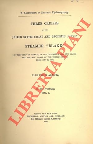 Three Cruises of the United States Coast and Geodetic Survey Steamer "Blake" in the Gulf of Mexic...