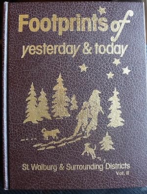 Footprints of Yesterday & Today; St. Walburg & Surrounding Districts Volume 2 only