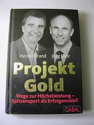 Seller image for Projekt Gold : Wege zur Hchstleistung - Spitzensport als Erfolgsmodell for sale by Antiquariat Fuchseck
