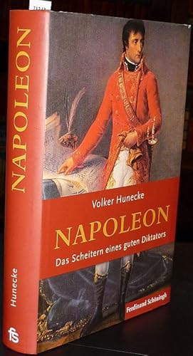 Seller image for Napoleon. Das Scheitern eines guten Diktators. for sale by Antiquariat Dwal
