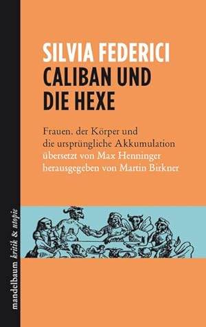 Bild des Verkufers fr Caliban und die Hexe : Frauen, der Krper und die ursprngliche Akkumulation zum Verkauf von AHA-BUCH GmbH