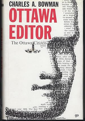 Imagen del vendedor de Ottawa Editor: The Memoirs of Charles A. Bowman a la venta por Turn-The-Page Books