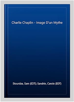 Image du vendeur pour Charlie Chaplin - Image D'un Mythe mis en vente par GreatBookPrices