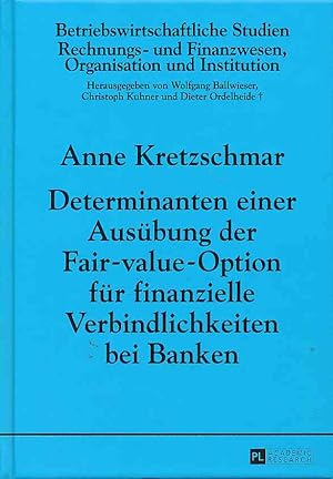 Determinanten einer Ausübung der Fair-value-Option für finanzielle Verbindlichkeiten bei Banken. ...