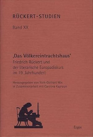 Seller image for Das Vlkereintrachtshaus. Friedrich Rckert und der literarische Europadiskurs im 19. Jahrhundert. Rckert-Studien Bd. 20 for sale by Fundus-Online GbR Borkert Schwarz Zerfa