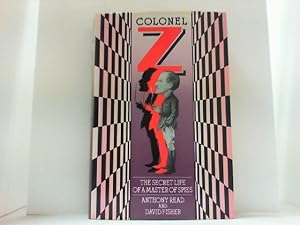 Seller image for Colonel Z. The Life and Times of a Master of Spies. for sale by Antiquariat Uwe Berg