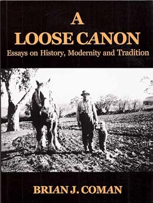 Image du vendeur pour A Loose Cannon. Essays on History, Modernity and Tradition mis en vente par Adelaide Booksellers