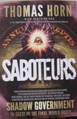 Seller image for Saboteurs: How Secret, Deep State Occultists Are Manipulating American Society Through A Washington-Based Shadow Government In Quest Of The Final World Order! for sale by First Class Used Books