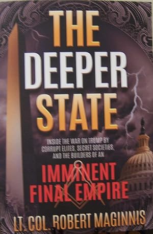 Imagen del vendedor de The Deeper State: Inside the War on Trump by Corrupt Elites, Secret Societies, and the Builders of An Imminent Final Empire a la venta por First Class Used Books