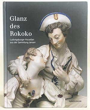 Seller image for Glanz Des Rokoko: Ludwigsburger Porzellan Aus Der Sammlung Jansen for sale by Exquisite Corpse Booksellers