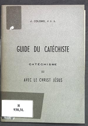 Bild des Verkufers fr Avec le Christ Jsus; Guide du Catchiste 3; zum Verkauf von books4less (Versandantiquariat Petra Gros GmbH & Co. KG)