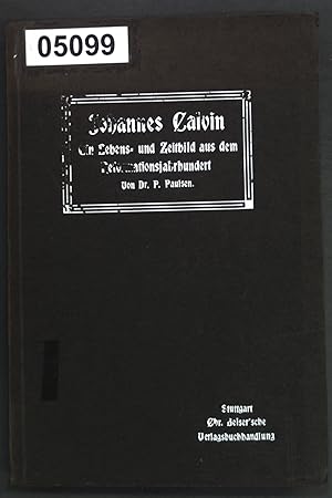 Bild des Verkufers fr Johannes Calvin: Ein Lebens- und Zeitbild aus dem Reformationsjahrhundert; zum Verkauf von books4less (Versandantiquariat Petra Gros GmbH & Co. KG)