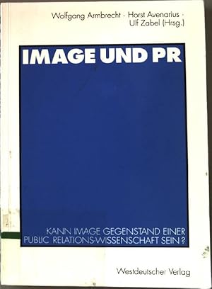 Bild des Verkufers fr Image und PR : kann Image Gegenstand einer Public-Relations-Wissenschaft sein?. zum Verkauf von books4less (Versandantiquariat Petra Gros GmbH & Co. KG)