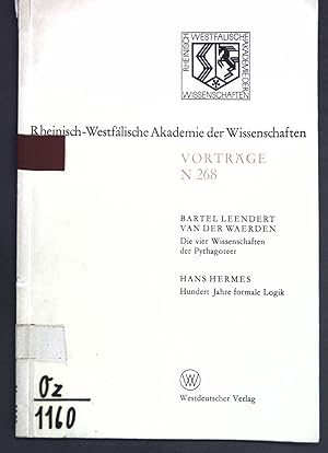 Seller image for Die vier Wissenschaften der Pythagoreer / Hundert Jahre formale Logik. Rheinisch-Westflische Akademie der Wissenschaften, Vortrge ; N 268 for sale by books4less (Versandantiquariat Petra Gros GmbH & Co. KG)