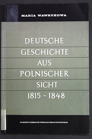 Seller image for Deutsche Geschichte aus polnischer Sicht 1815-1848; Schriftenreihe des Internationalen Schulbuchinstituts, 21. Band; for sale by books4less (Versandantiquariat Petra Gros GmbH & Co. KG)