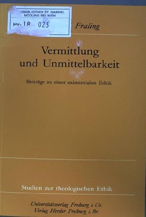 Immagine del venditore per Vermittlung und Unmittelbarkeit : Beitrge zu einer existentialen Ethik. Studien zur theologischen Ethik ; 59 venduto da books4less (Versandantiquariat Petra Gros GmbH & Co. KG)