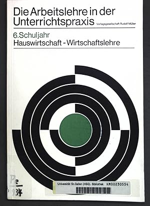 Seller image for Die Arbeitslehre in der Unterrichtspraxis; 6. Schuljahr: Hauswirtschaftslehre, Wirtschaftslehre. for sale by books4less (Versandantiquariat Petra Gros GmbH & Co. KG)