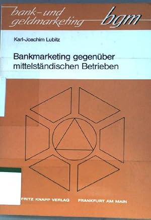 Seller image for Bankmarketing gegenber mittelstndischen Betrieben. Bank- und Geldmarketing. for sale by books4less (Versandantiquariat Petra Gros GmbH & Co. KG)