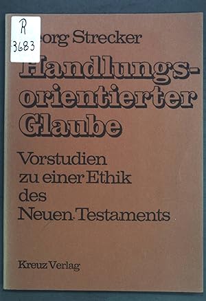 Seller image for Handlungsorientierter Glaube : Vorstudien zu einer Ethik d. Neuen Testaments. for sale by books4less (Versandantiquariat Petra Gros GmbH & Co. KG)