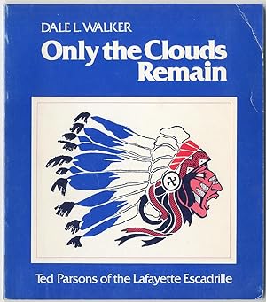 Only the Clouds Remains: Ted Parsons of the Lafayette Escadrille