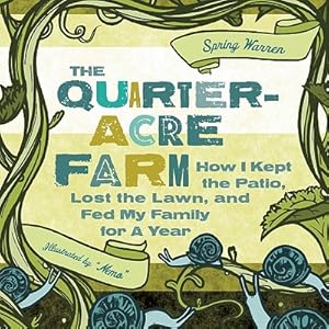 Seller image for The Quarter-Acre Farm: How I Kept the Patio, Lost the Lawn, and Fed My Family for a Year (Paperback or Softback) for sale by BargainBookStores