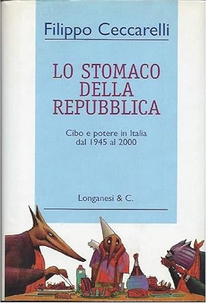 Seller image for LO STOMACO DELLA REPUBBLICA - Cibo e potere in Italia dal 1945 al 2000 for sale by Invito alla Lettura