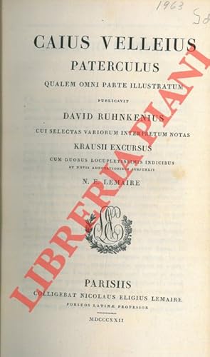 Bild des Verkufers fr Caius Velleius Paterculus qualem omni parte illustratum publicavit David Ruhnkenius cui selectas variorum interpretum novas Krausii excursus cum duobus locupletissimis indicibus et novis adnotationibus subjunxit N.E. Lemaire zum Verkauf von Libreria Piani