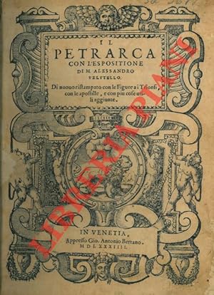 Il Petrarca con l?espositione di M. Alessandro Velutello. Di nuovo ristampato con le Figure a i T...