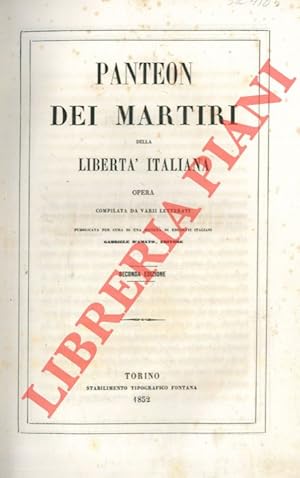 Panteon dei martiri della libertà italiana. Opera compilata da varii letterati, pubblicata per co...
