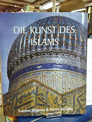 Seller image for Die Kunst des Islams. und Henri Saladin. [Red. der dt. Ausg.: Klaus H. Carl] for sale by Kepler-Buchversand Huong Bach