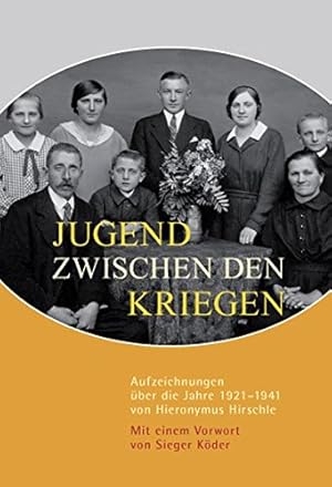 Bild des Verkufers fr Jugend zwischen den Kriegen. Aufzeichnungen ber die Jahre 1921 - 1941. Mit einem Vorwort von Sieger Kder. berarbeitet von Angelika Schneider, geb. Hirschle. zum Verkauf von Antiquariat im Lenninger Tal