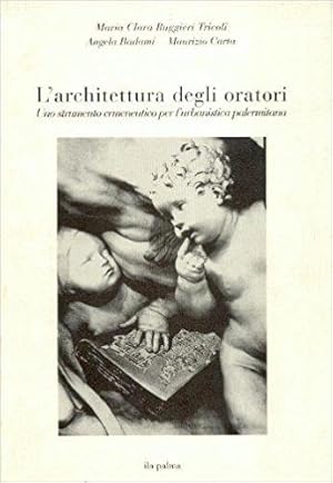 Imagen del vendedor de ARCHITETTURA DEGLI ORATORI (L'). uno strumento ermeneutico per l'urbanistica palermitana a la venta por Libreria Neapolis di Cirillo Annamaria