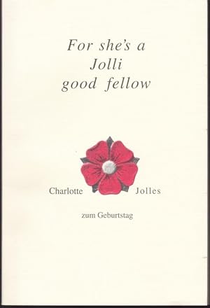 Seller image for For she`s a Jolli good fellow. Charlotte Jolles zum Geburtstag. Exemplar Sr. 12 / 300 for sale by Graphem. Kunst- und Buchantiquariat